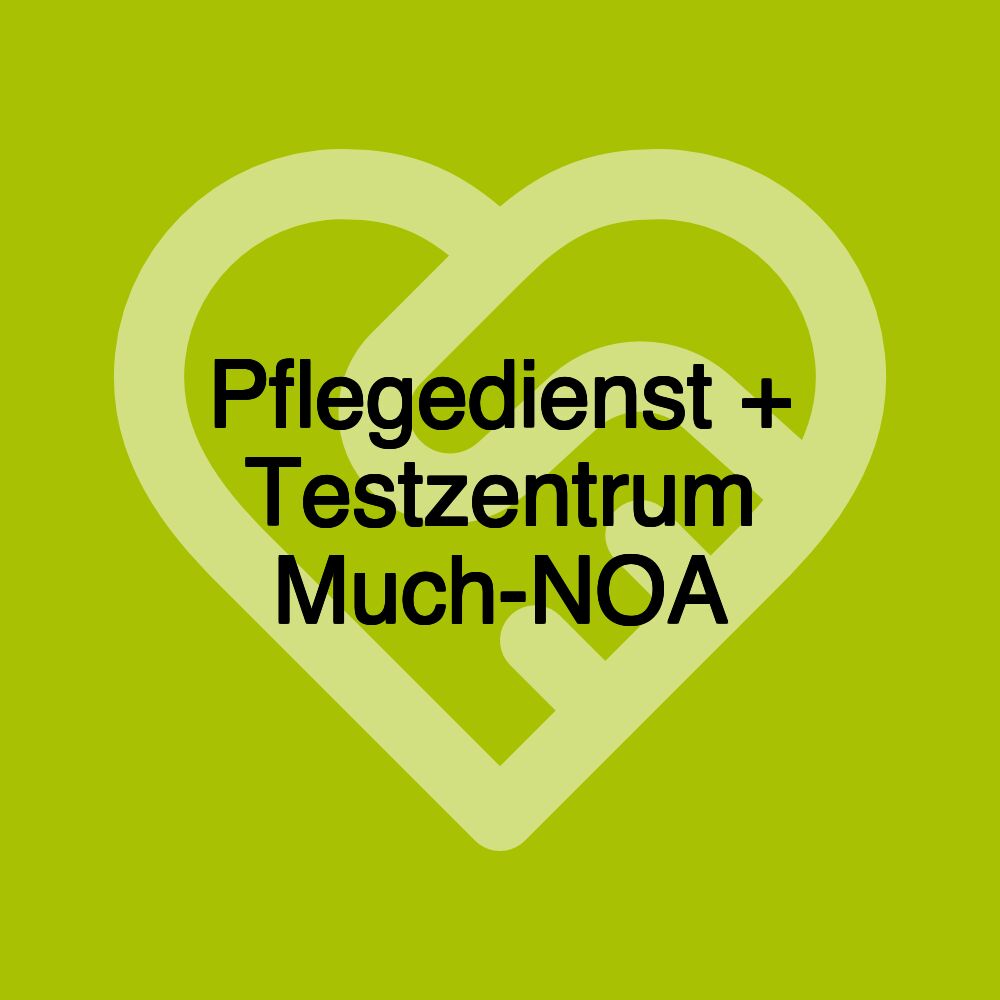 Pflegedienst + Testzentrum Much-NOA