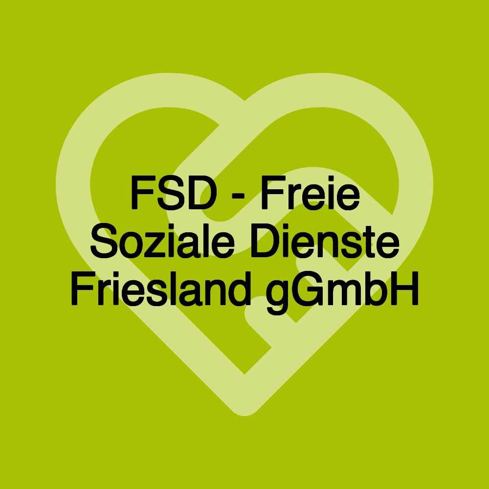 FSD - Freie Soziale Dienste Friesland gGmbH