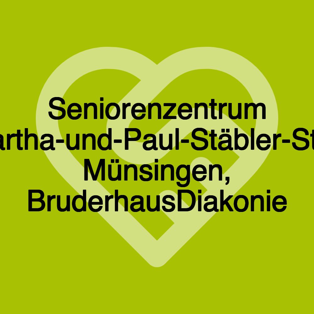 Seniorenzentrum Martha-und-Paul-Stäbler-Stift, Münsingen, BruderhausDiakonie