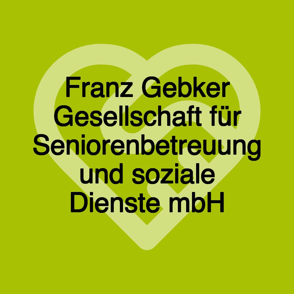 Franz Gebker Gesellschaft für Seniorenbetreuung und soziale Dienste mbH