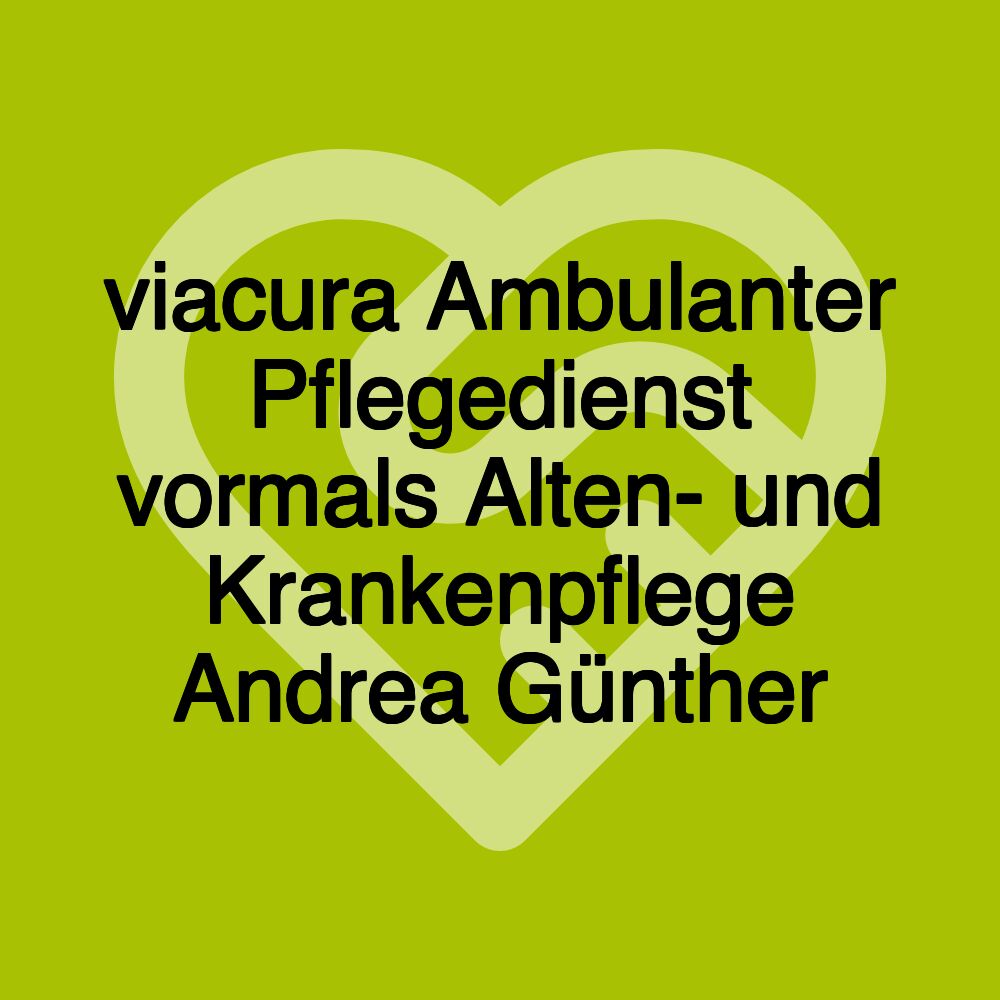 viacura Ambulanter Pflegedienst vormals Alten- und Krankenpflege Andrea Günther