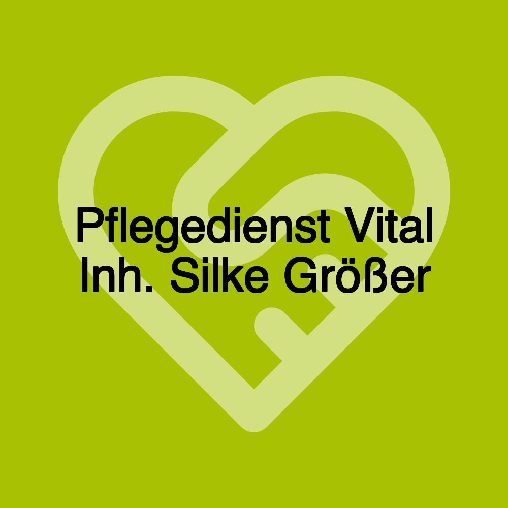 Pflegedienst Vital Inh. Silke Größer