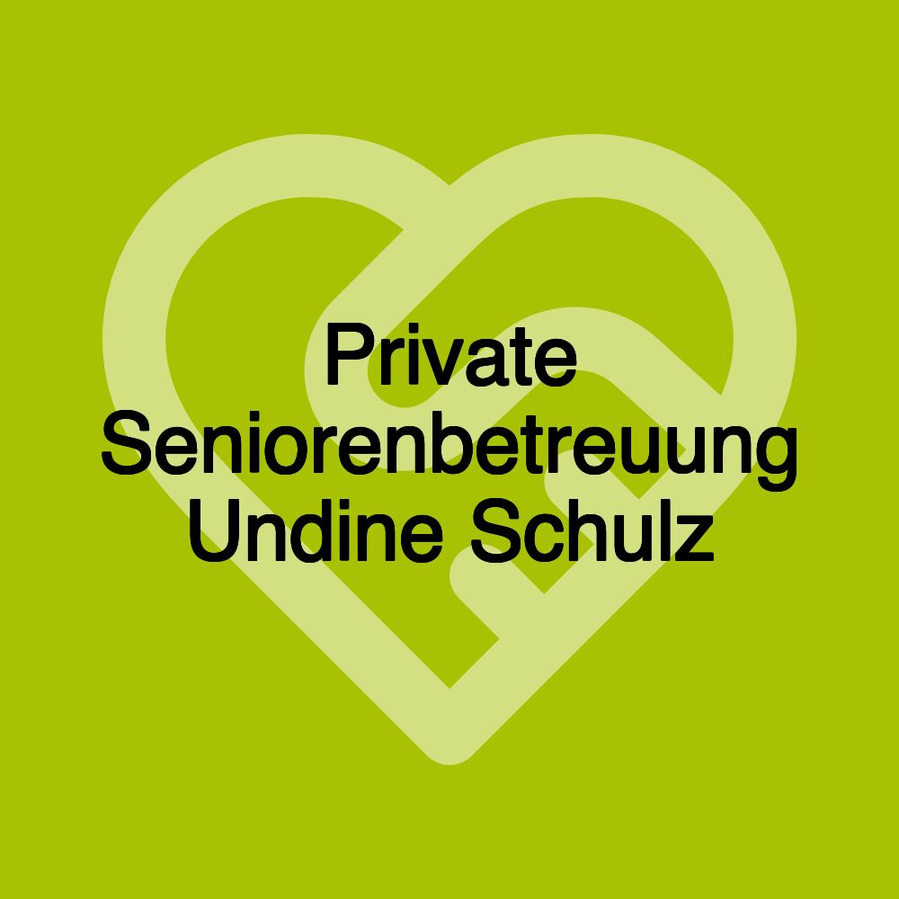 Private Seniorenbetreuung Undine Schulz