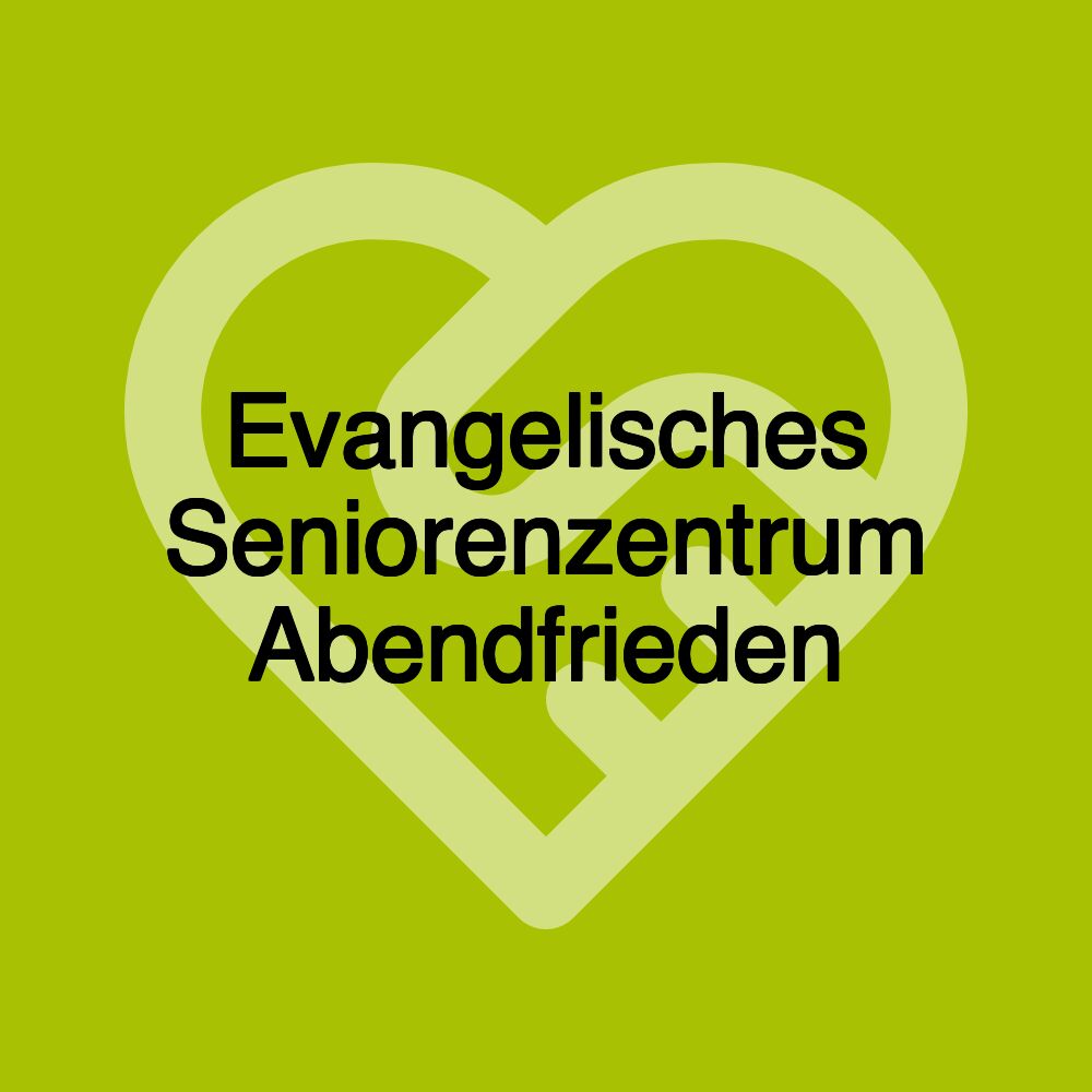 Evangelisches Seniorenzentrum Abendfrieden