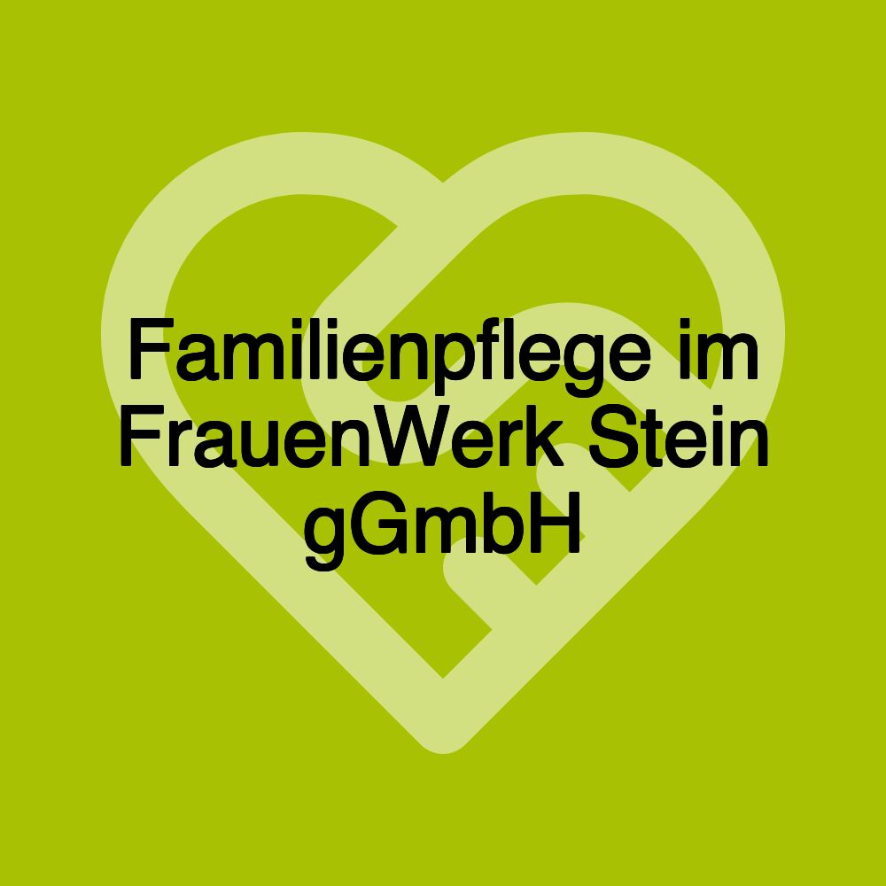 Familienpflege im FrauenWerk Stein gGmbH