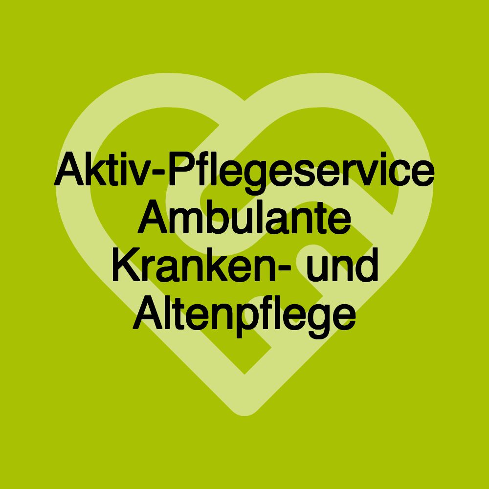 Aktiv-Pflegeservice Ambulante Kranken- und Altenpflege