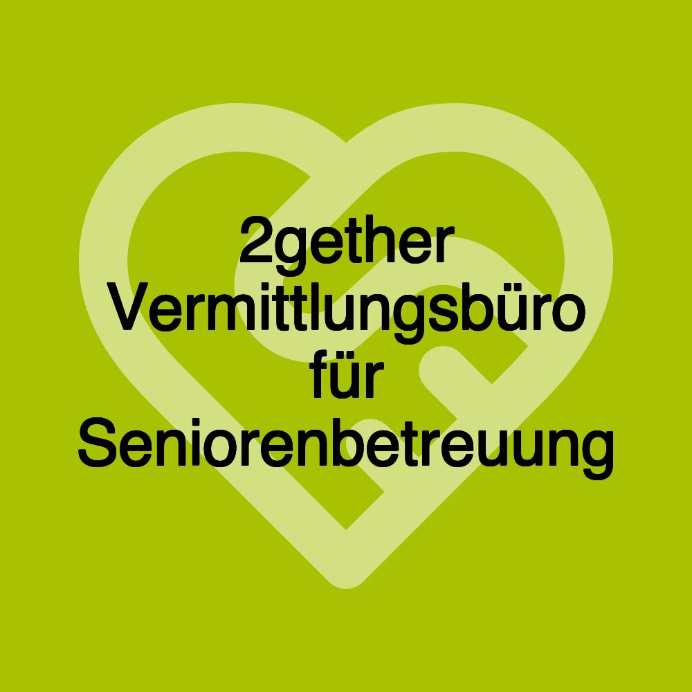 2gether Vermittlungsbüro für Seniorenbetreuung