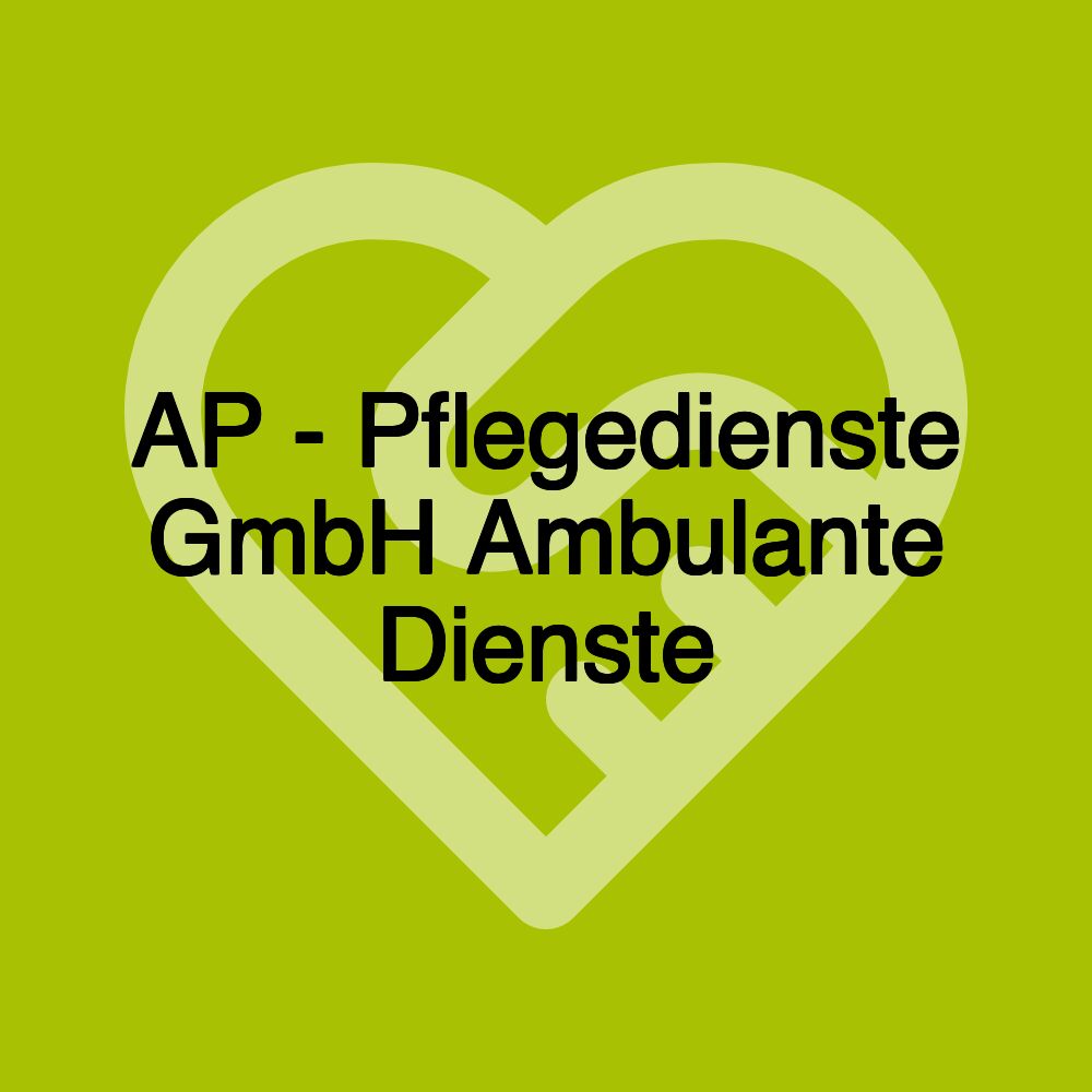 AP - Pflegedienste GmbH Ambulante Dienste