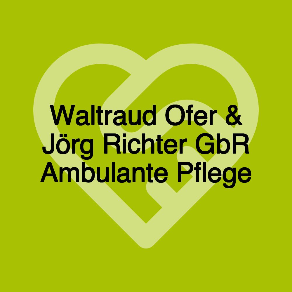 Waltraud Ofer & Jörg Richter GbR Ambulante Pflege