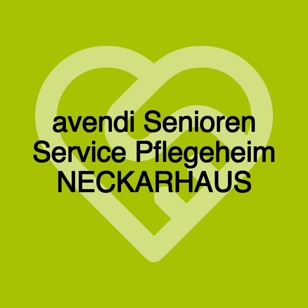 avendi Senioren Service Pflegeheim NECKARHAUS