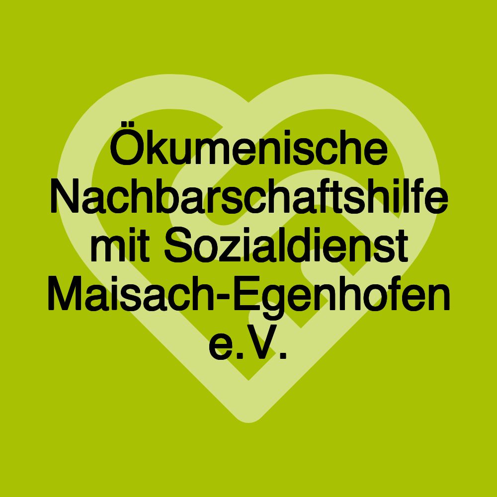 Ökumenische Nachbarschaftshilfe mit Sozialdienst Maisach-Egenhofen e.V.