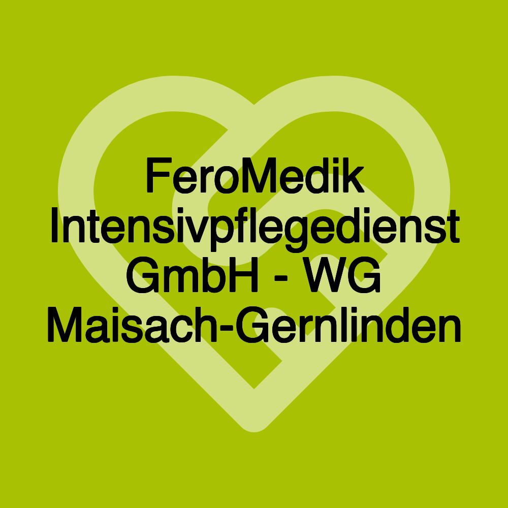 FeroMedik Intensivpflegedienst GmbH - WG Maisach-Gernlinden