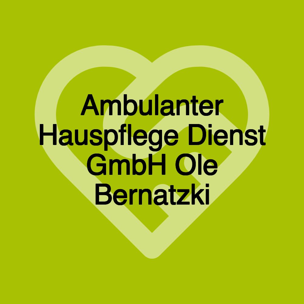 Ambulanter Hauspflege Dienst GmbH Ole Bernatzki