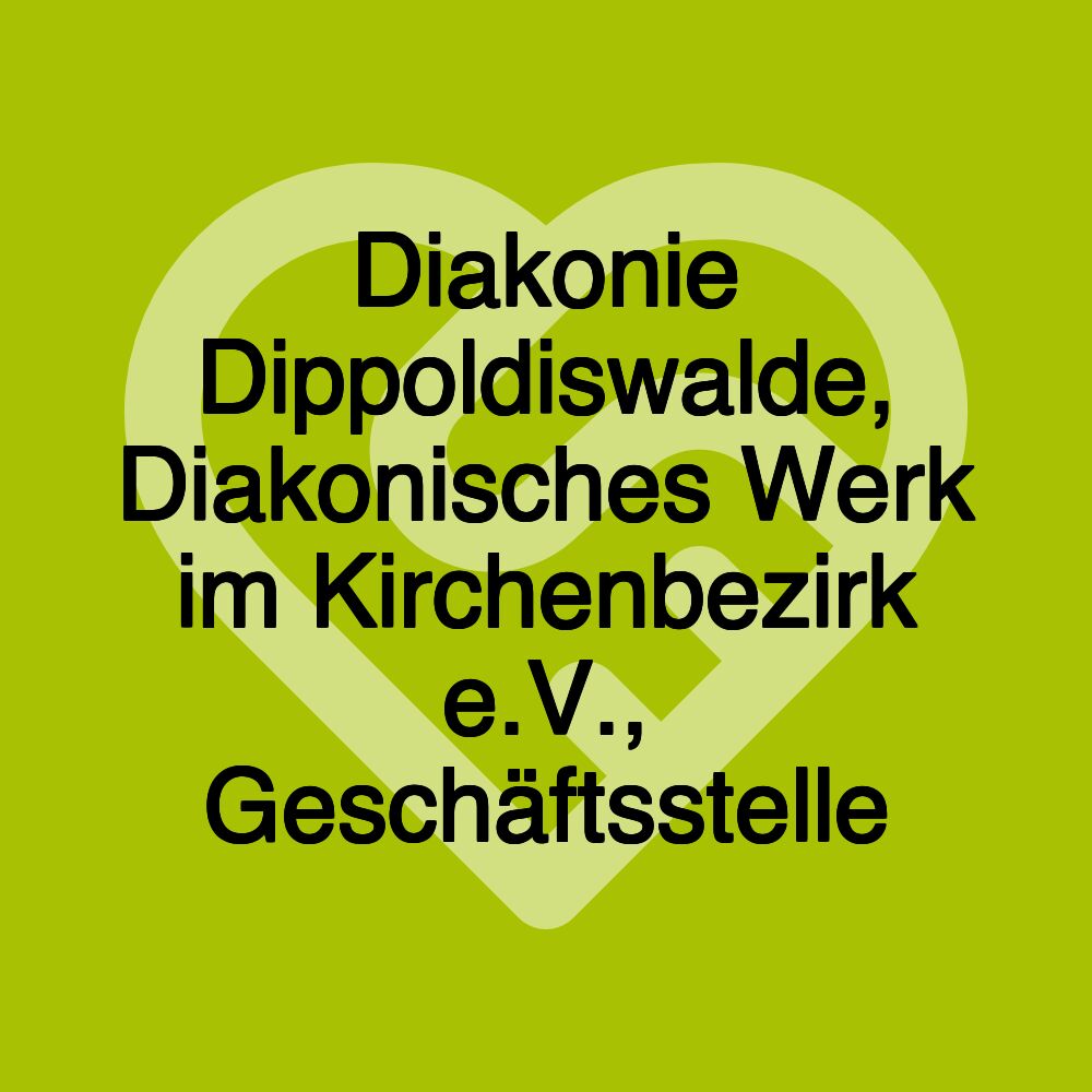 Diakonie Dippoldiswalde, Diakonisches Werk im Kirchenbezirk e.V., Geschäftsstelle