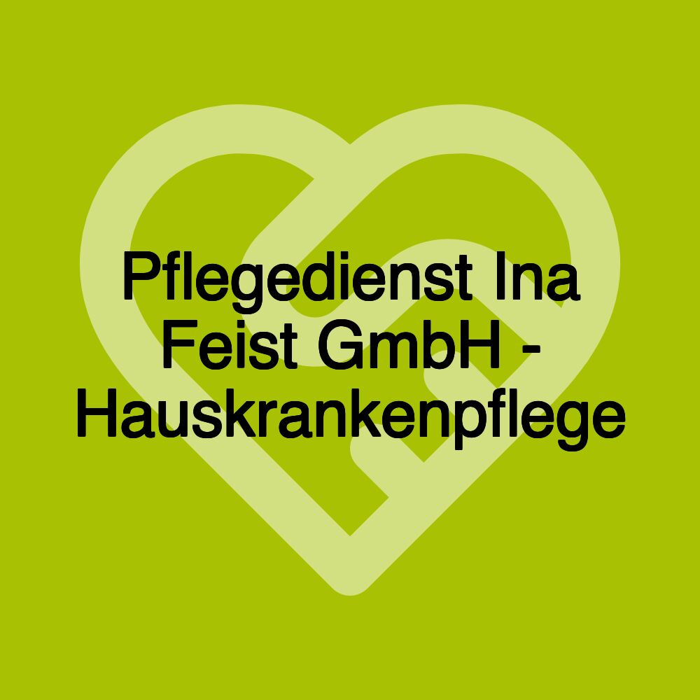 Pflegedienst Ina Feist GmbH - Hauskrankenpflege