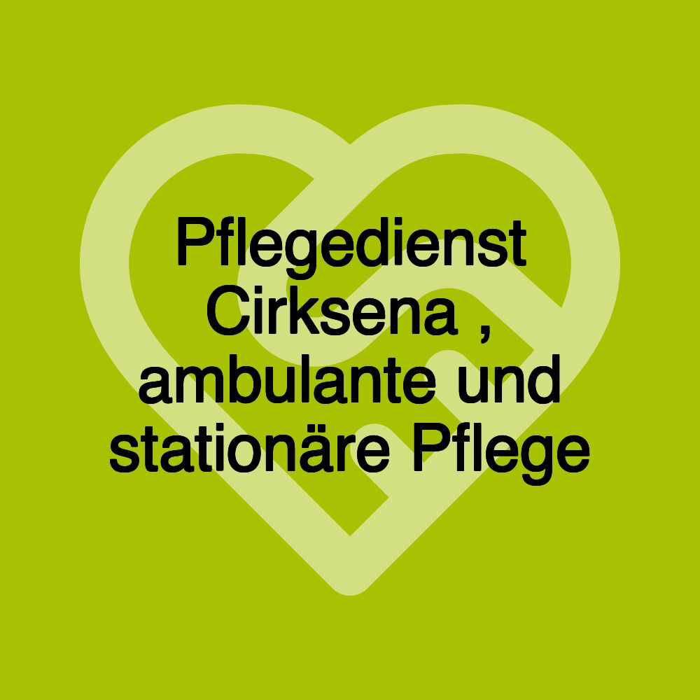 Pflegedienst Cirksena , ambulante und stationäre Pflege