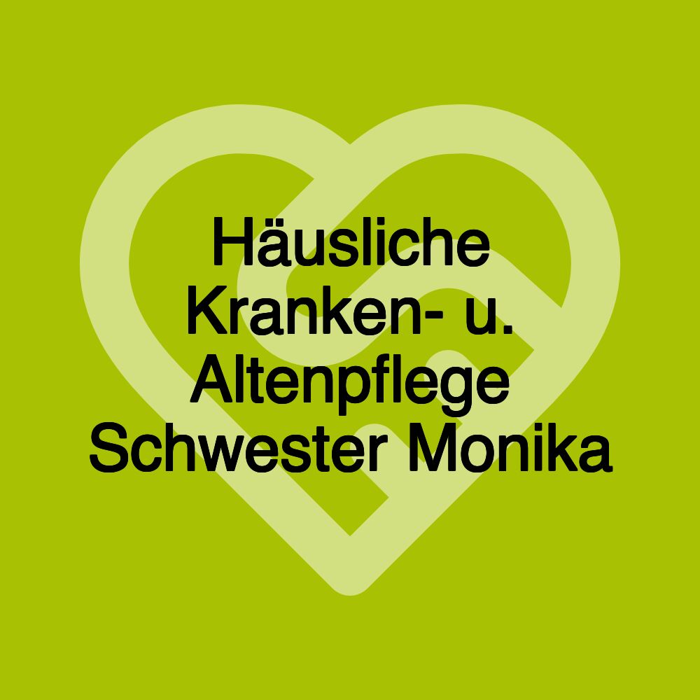 Häusliche Kranken- u. Altenpflege Schwester Monika