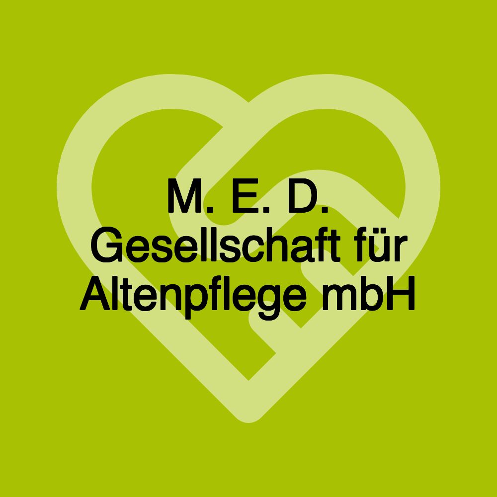 M. E. D. Gesellschaft für Altenpflege mbH