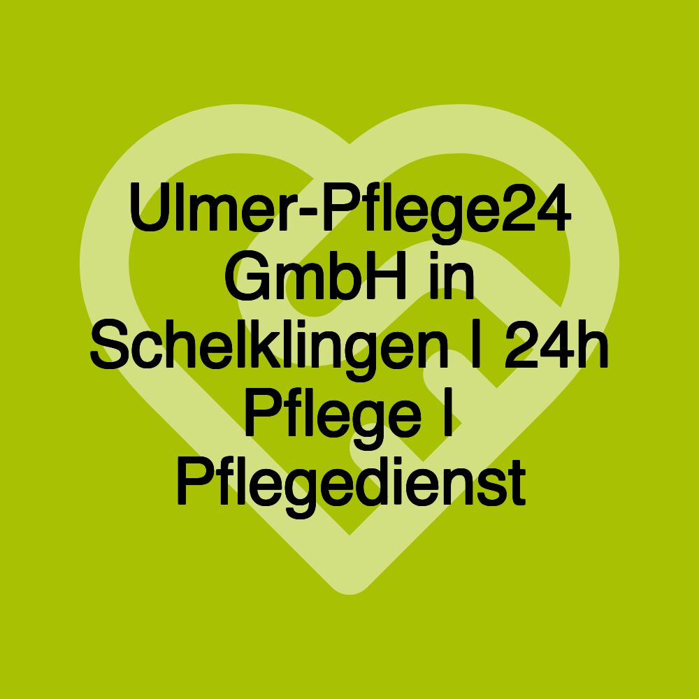 Ulmer-Pflege24 GmbH in Schelklingen | 24h Pflege | Pflegedienst