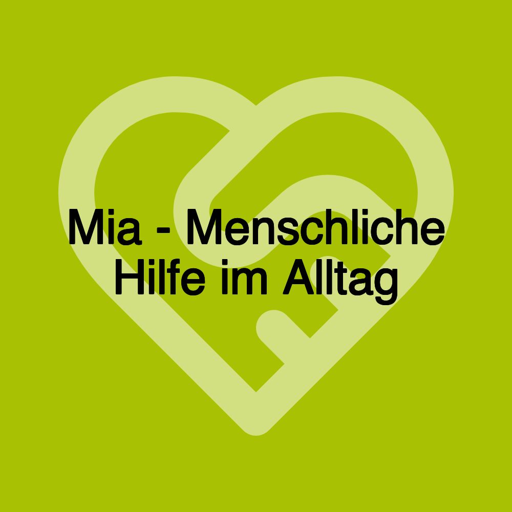 Mia - Menschliche Hilfe im Alltag