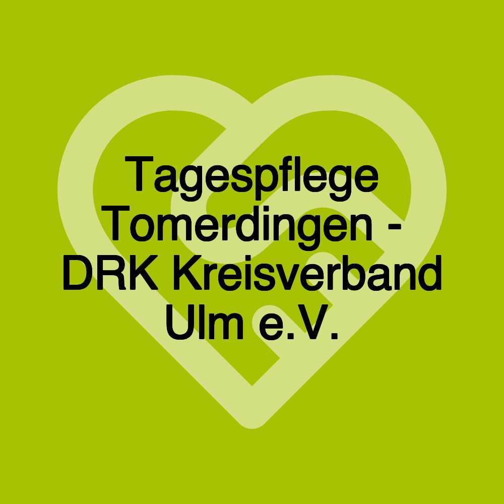 Tagespflege Tomerdingen - DRK Kreisverband Ulm e.V.