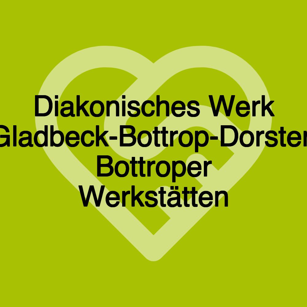 Diakonisches Werk Gladbeck-Bottrop-Dorsten Bottroper Werkstätten