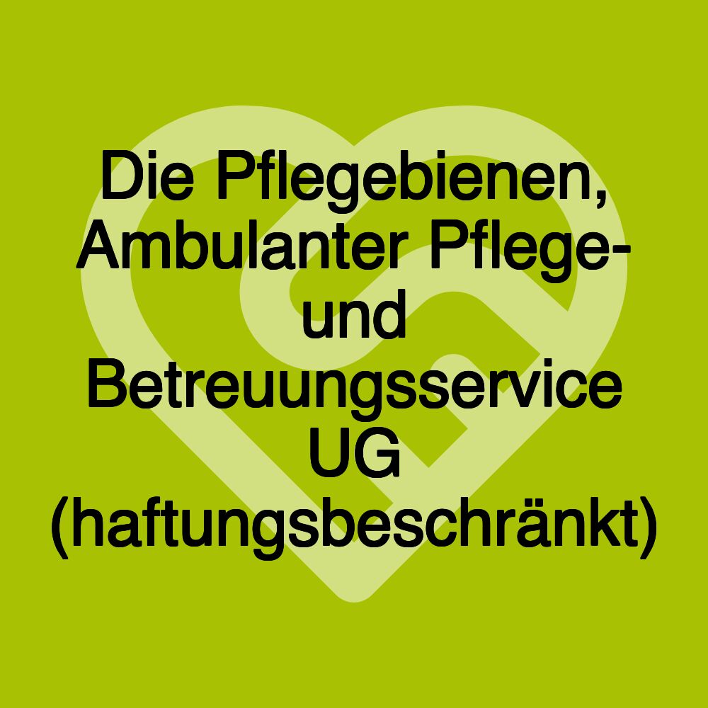 Die Pflegebienen, Ambulanter Pflege- und Betreuungsservice UG (haftungsbeschränkt)