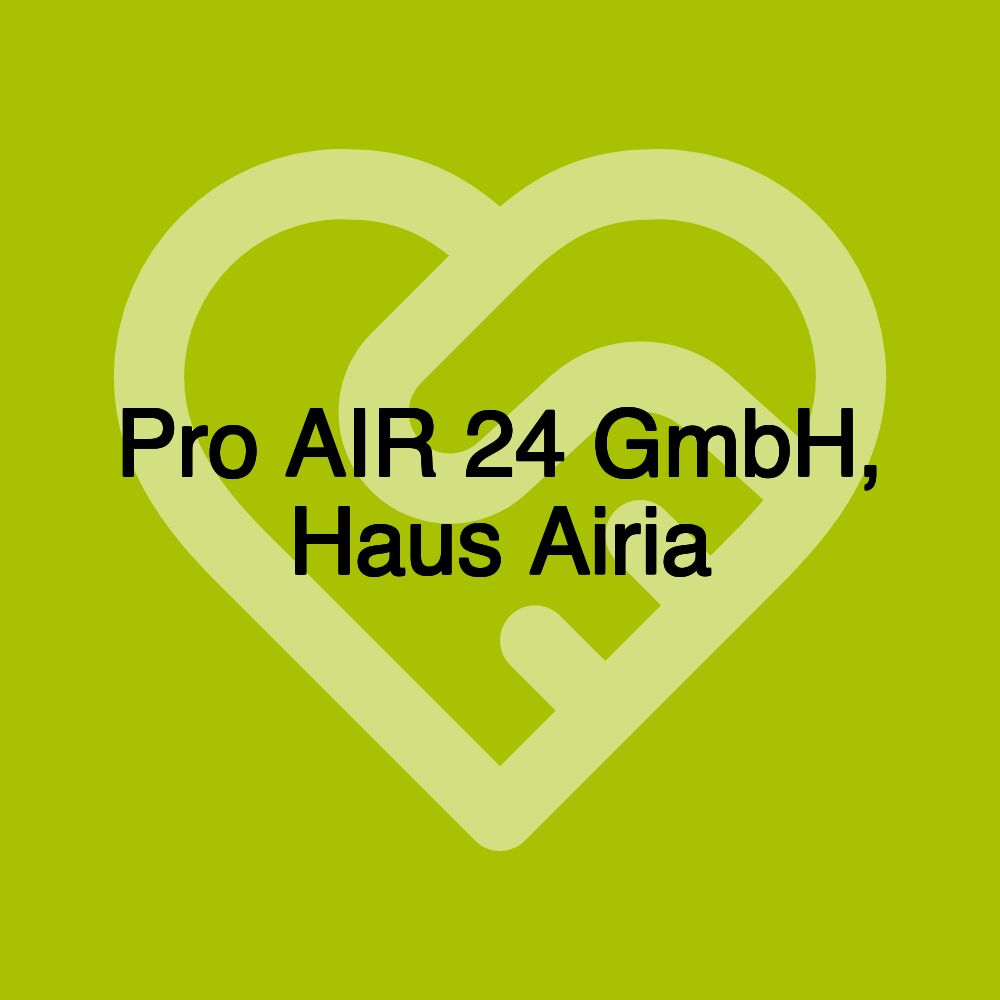 Pro AIR 24 GmbH, Haus Airia