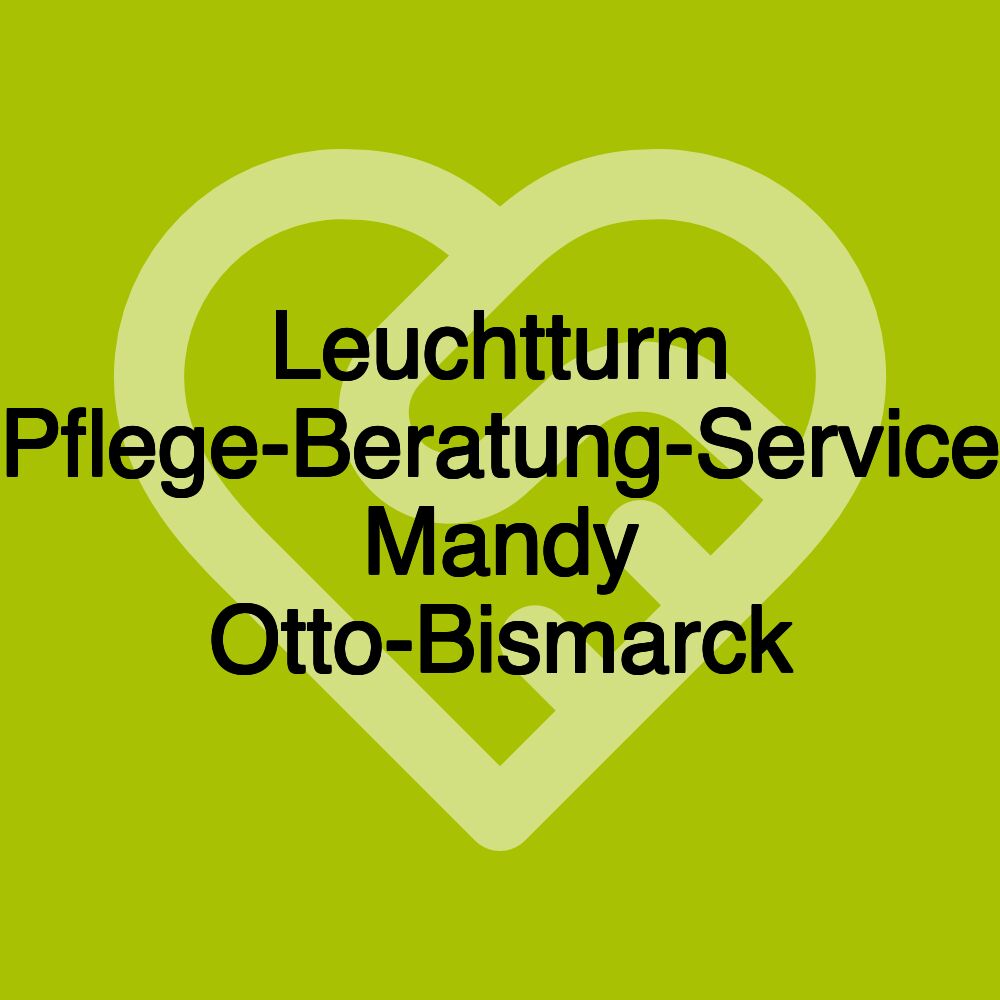 Leuchtturm Pflege-Beratung-Service Mandy Otto-Bismarck