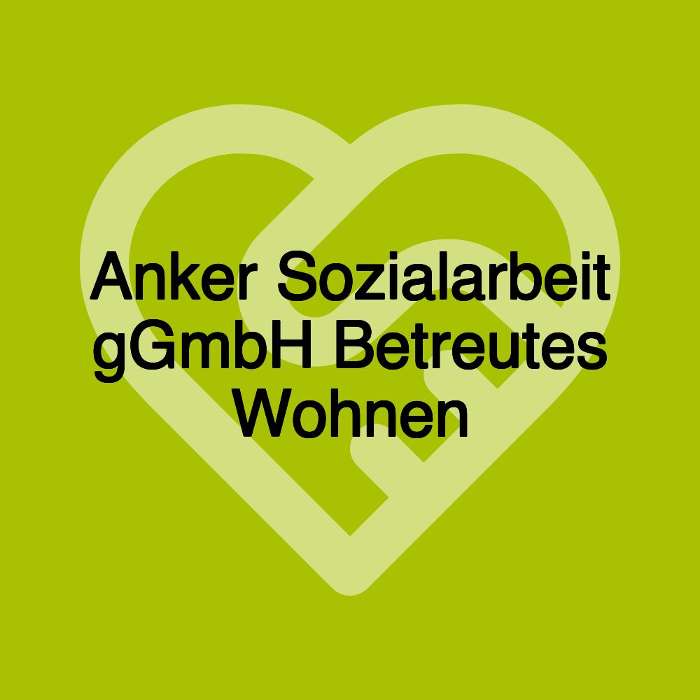 Anker Sozialarbeit gGmbH Betreutes Wohnen