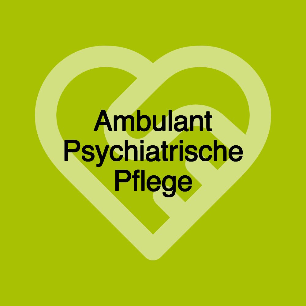 Ambulant Psychiatrische Pflege