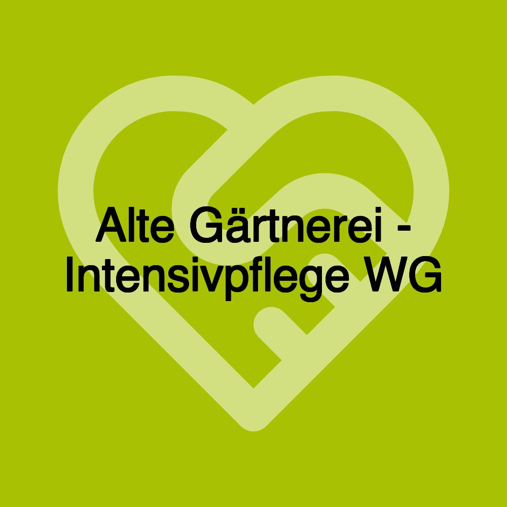 Alte Gärtnerei - Intensivpflege WG