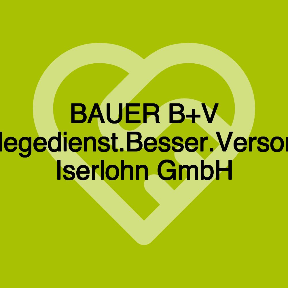 BAUER B+V Pflegedienst.Besser.Versorgt Iserlohn GmbH