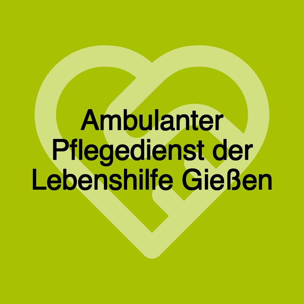 Ambulanter Pflegedienst der Lebenshilfe Gießen