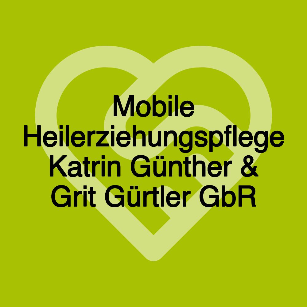 Mobile Heilerziehungspflege Katrin Günther & Grit Gürtler GbR