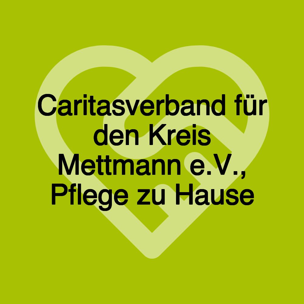 Caritasverband für den Kreis Mettmann e.V., Pflege zu Hause