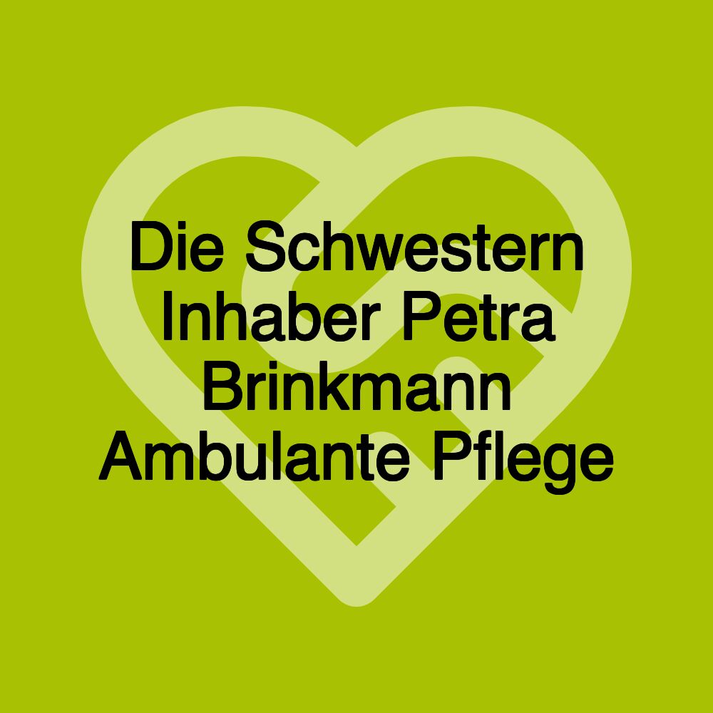 Die Schwestern Inhaber Petra Brinkmann Ambulante Pflege