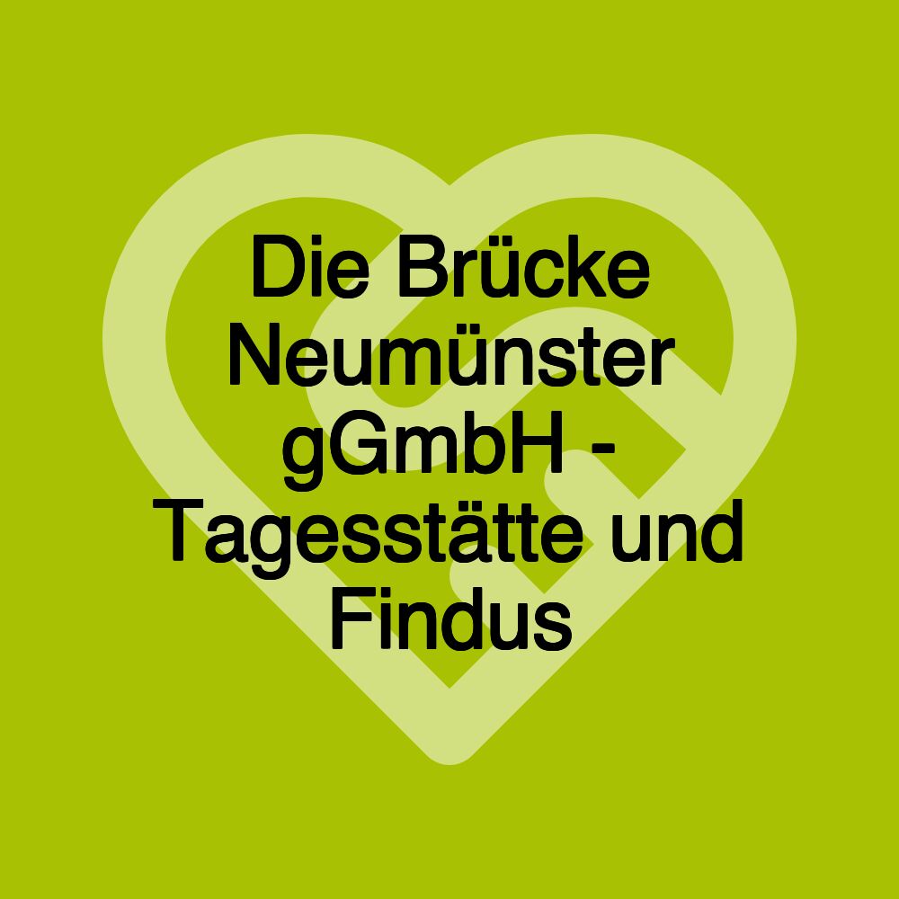 Die Brücke Neumünster gGmbH - Tagesstätte und Findus