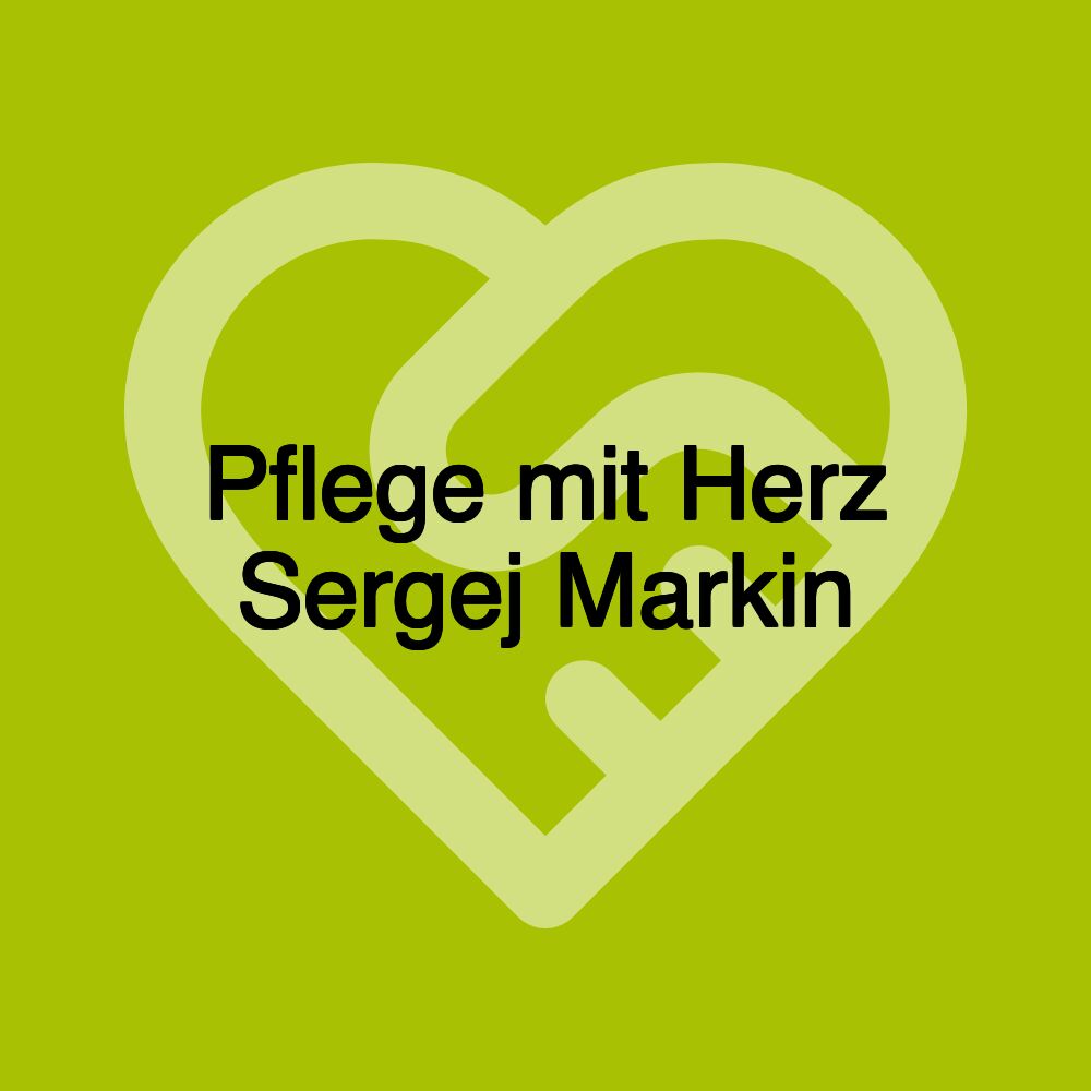 Pflege mit Herz Sergej Markin