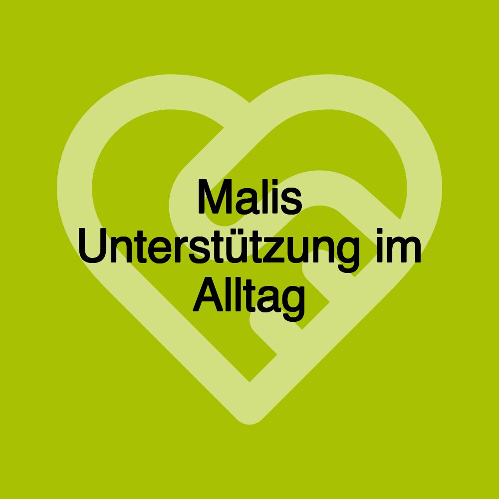 Malis Unterstützung im Alltag