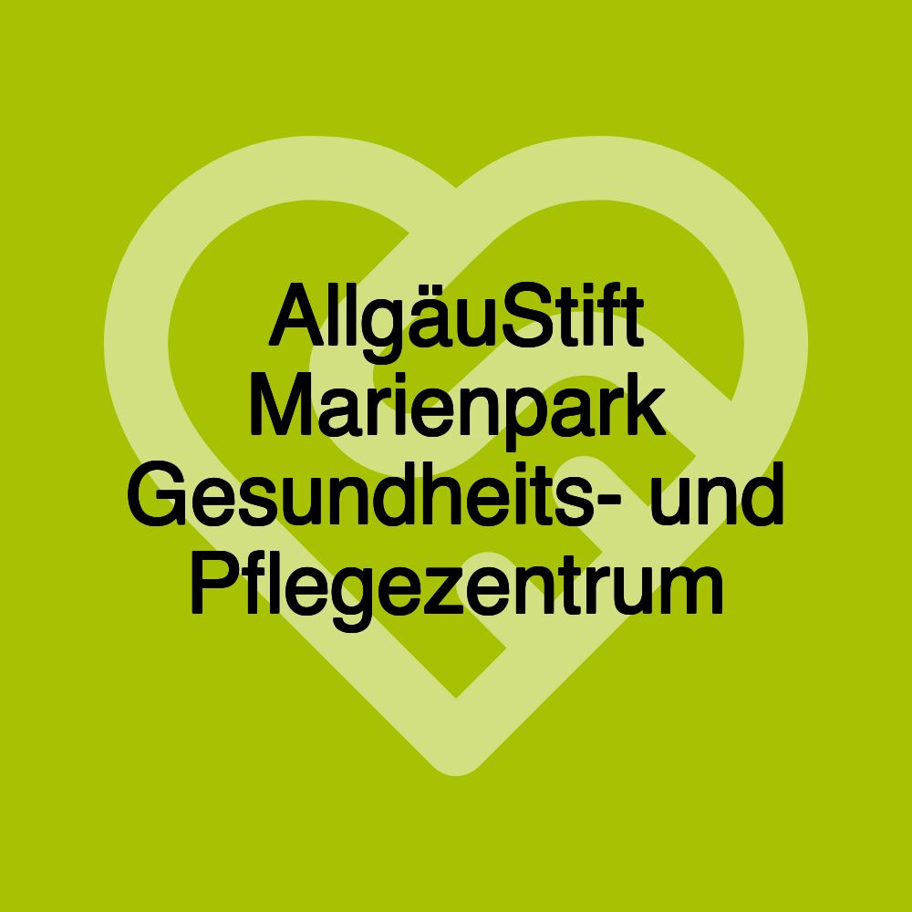 AllgäuStift Marienpark Gesundheits- und Pflegezentrum