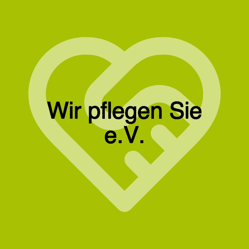 Wir pflegen Sie e.V.