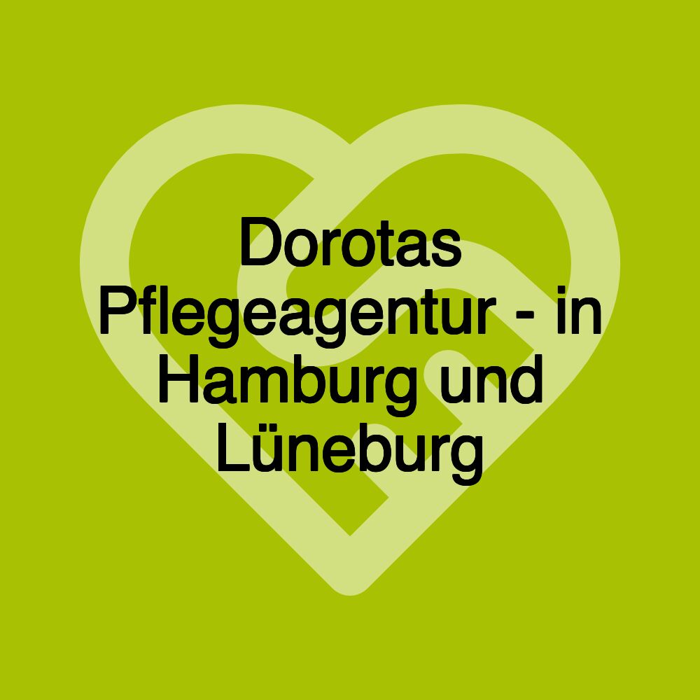 Dorotas Pflegeagentur - in Hamburg und Lüneburg