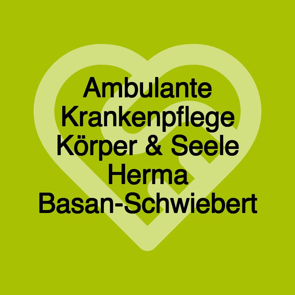 Ambulante Krankenpflege Körper & Seele Herma Basan-Schwiebert