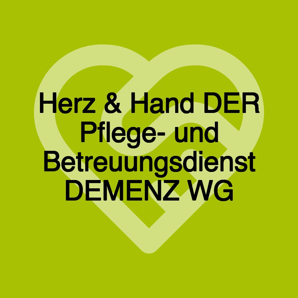 Herz & Hand DER Pflege- und Betreuungsdienst DEMENZ WG