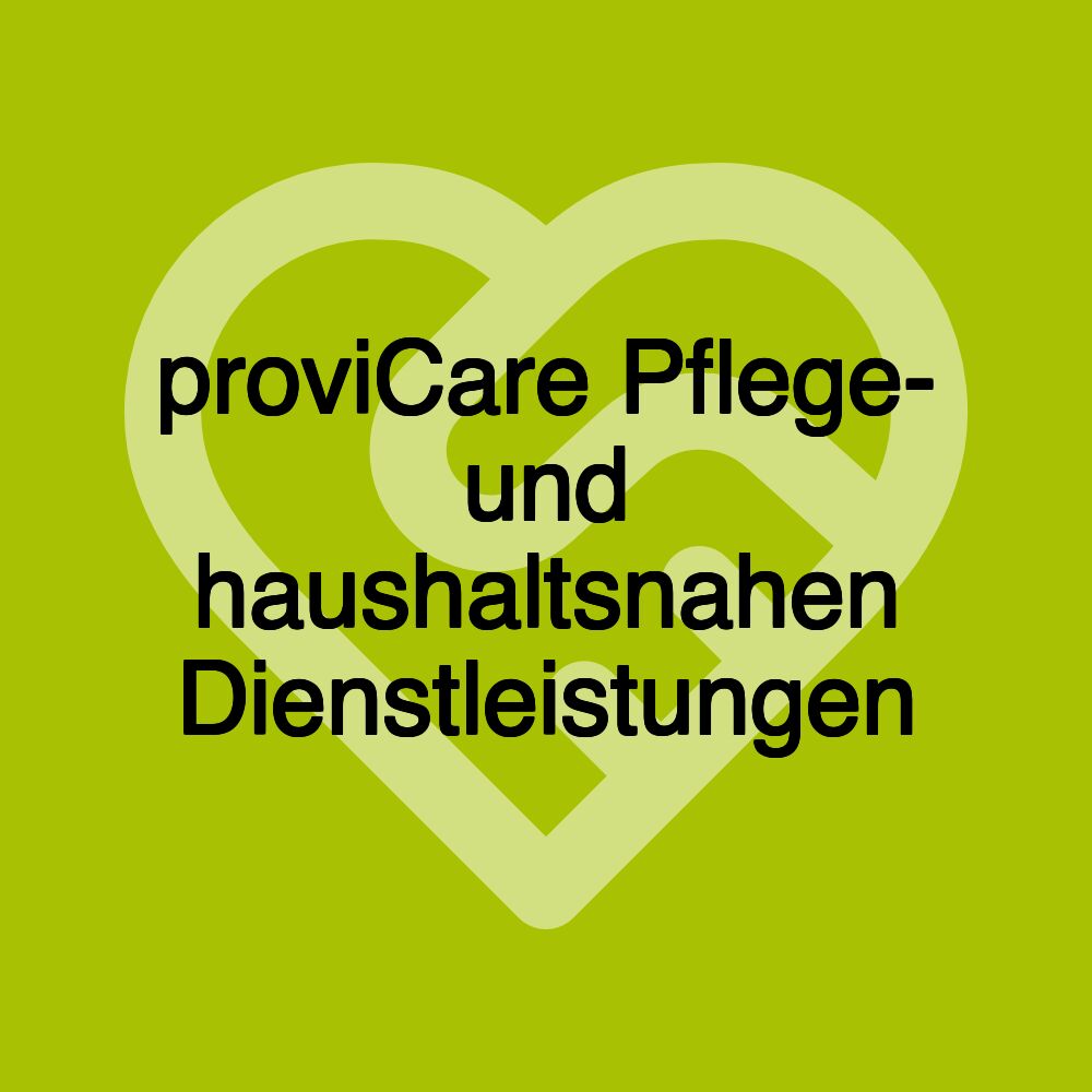 proviCare Pflege- und haushaltsnahen Dienstleistungen