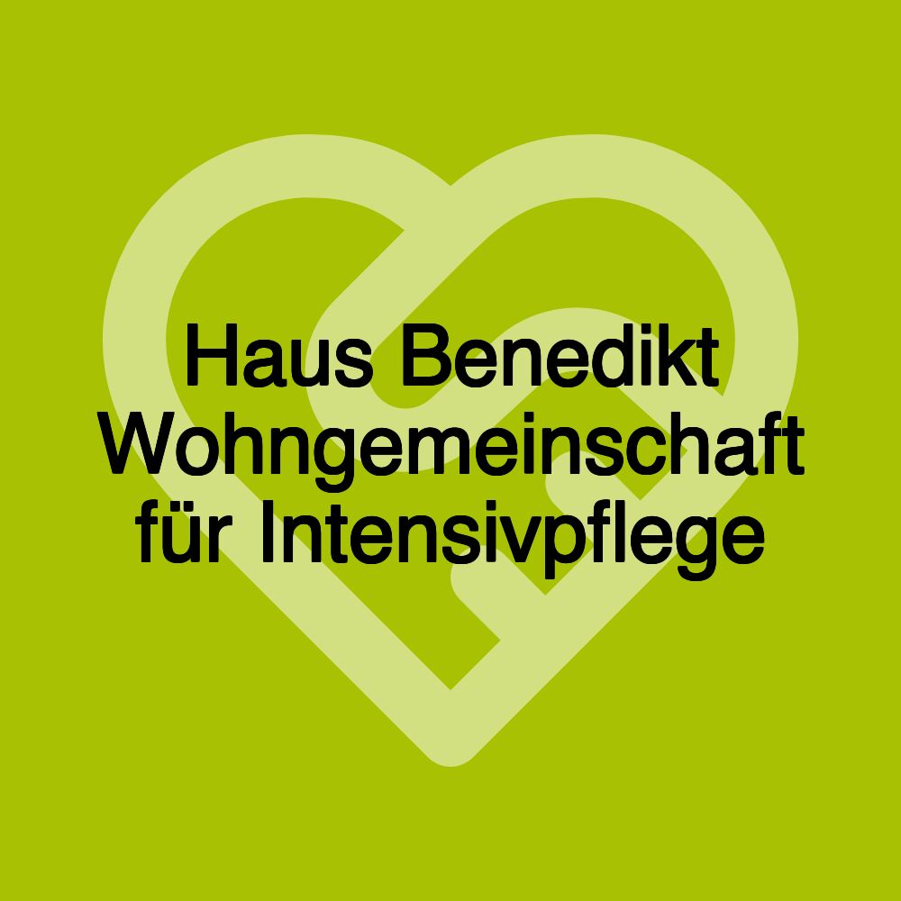 Haus Benedikt Wohngemeinschaft für Intensivpflege