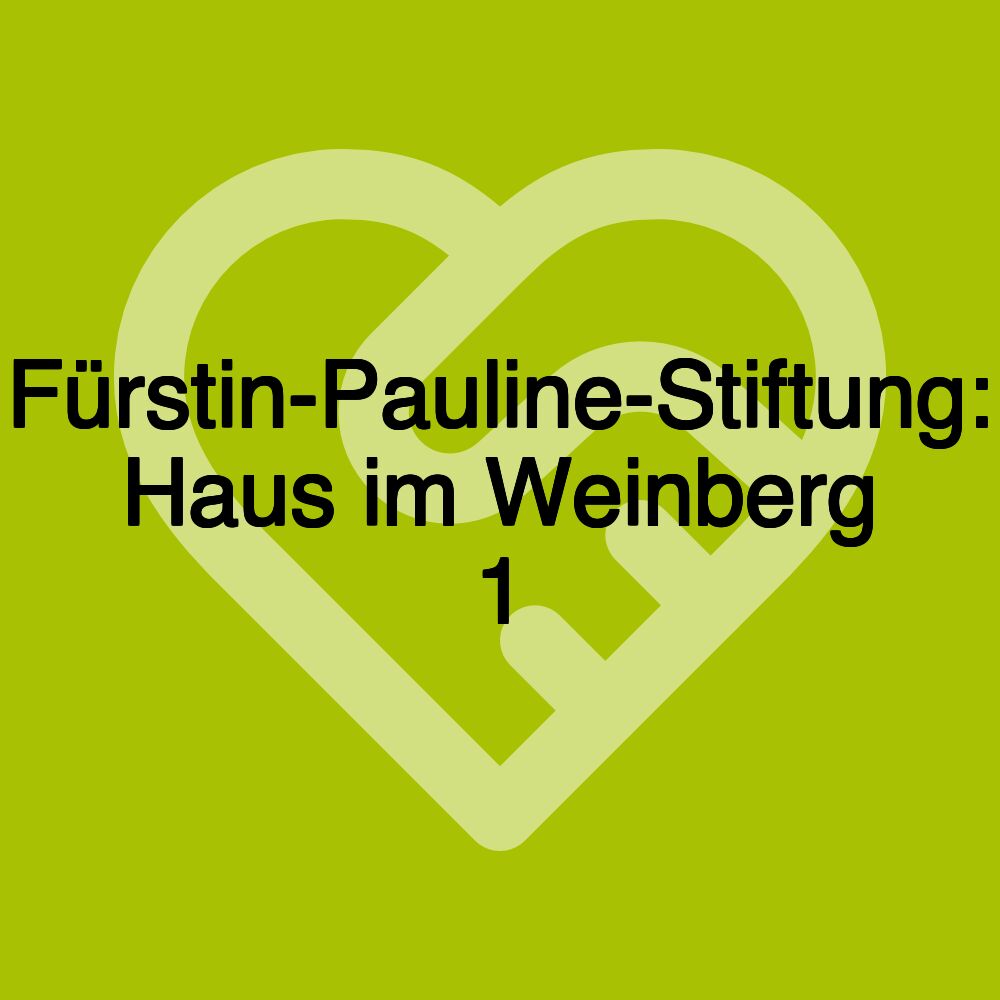 Fürstin-Pauline-Stiftung: Haus im Weinberg 1