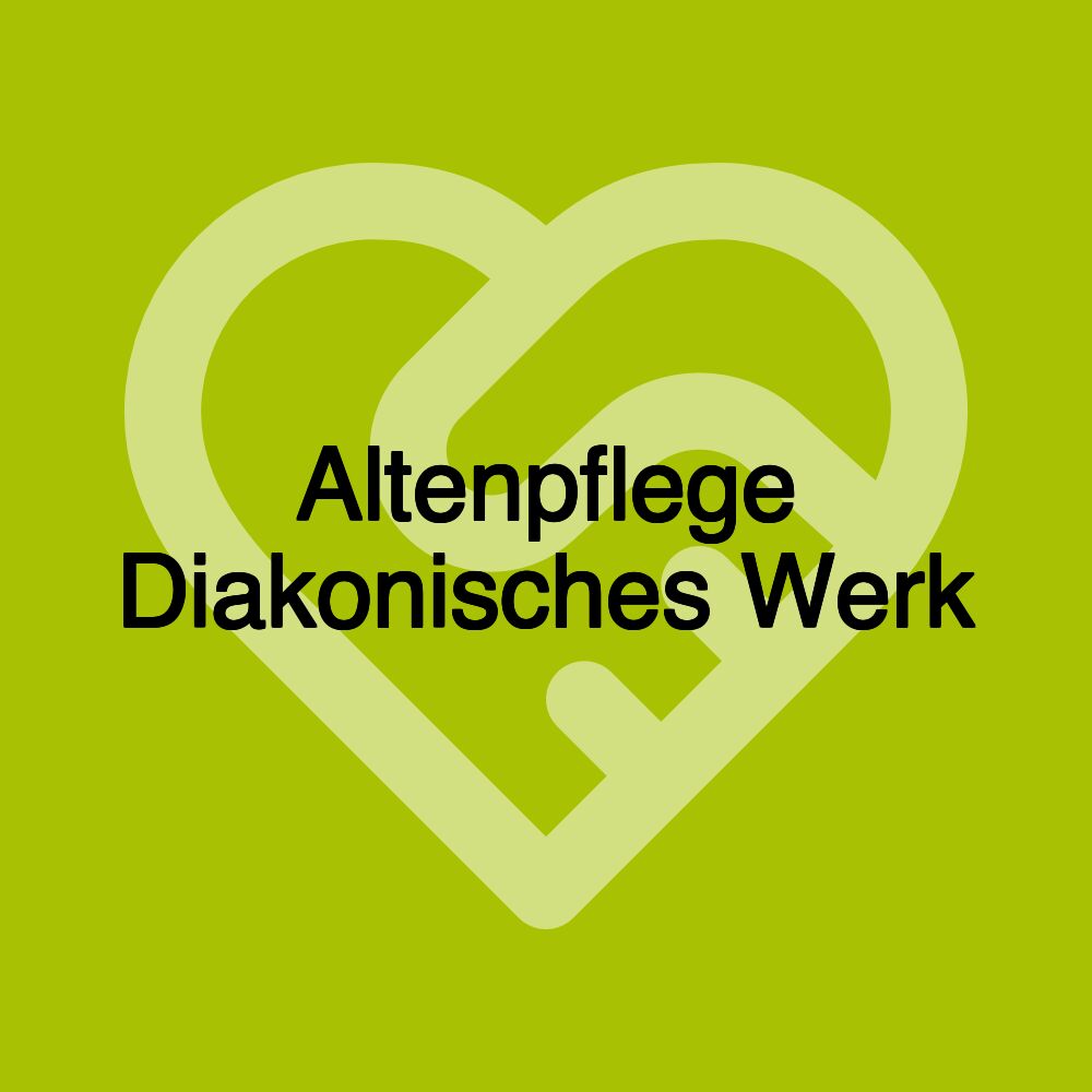 Altenpflege Diakonisches Werk