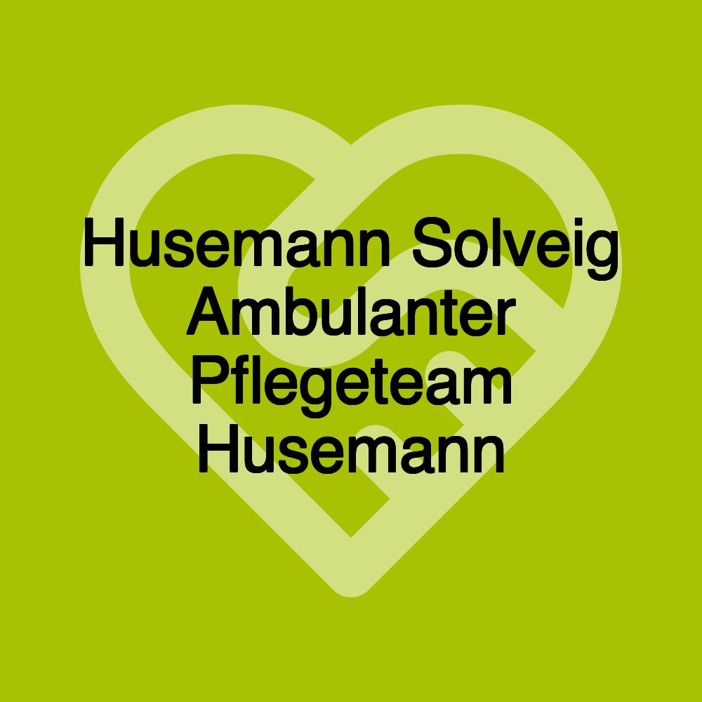 Husemann Solveig Ambulanter Pflegeteam Husemann